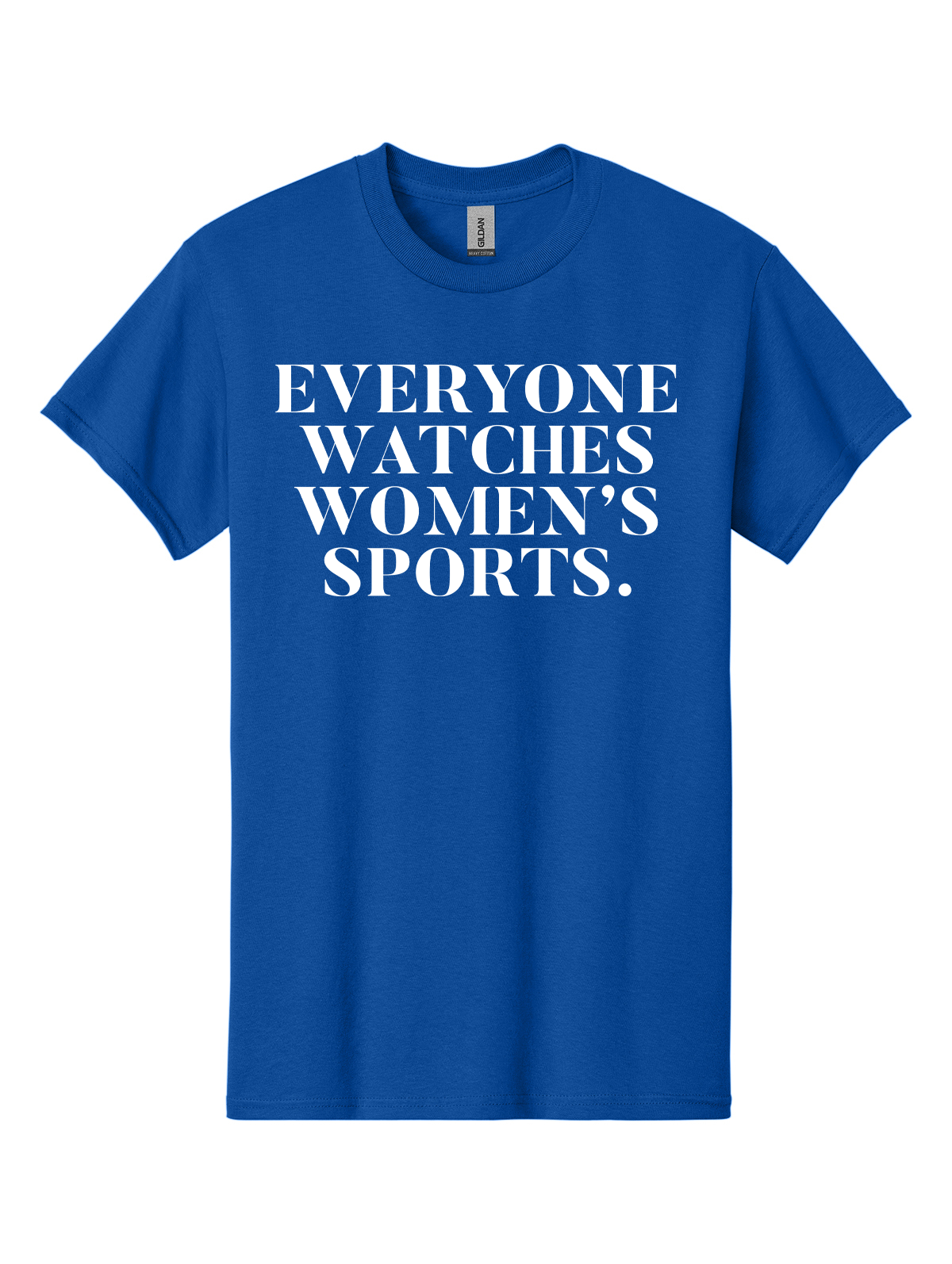 Everyone Watches Women Sports Tee